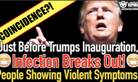 Coincidence? Just Before Trump’s Inauguration, Infection Breaks Out, People Showing Violent Symptoms!